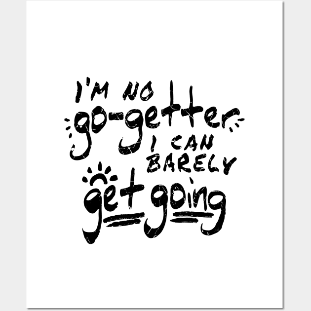 I'm No Go-Getter Wall Art by KadyIllustrates